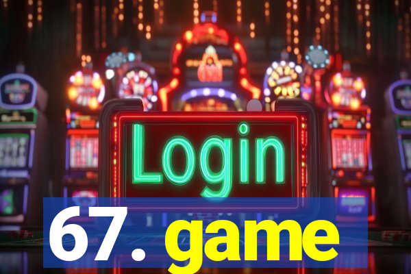 67. game